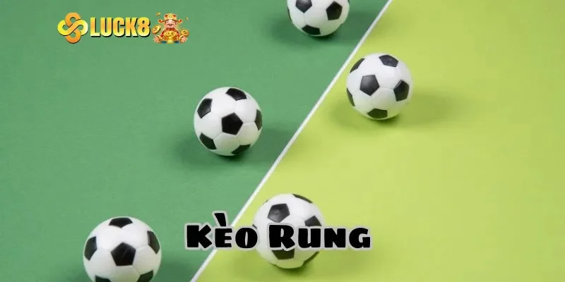 Những loại kèo rung hiệp 1 phổ biến nhất hiện nay